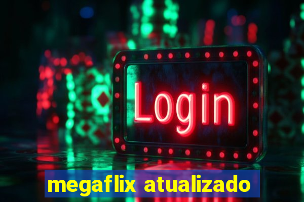 megaflix atualizado